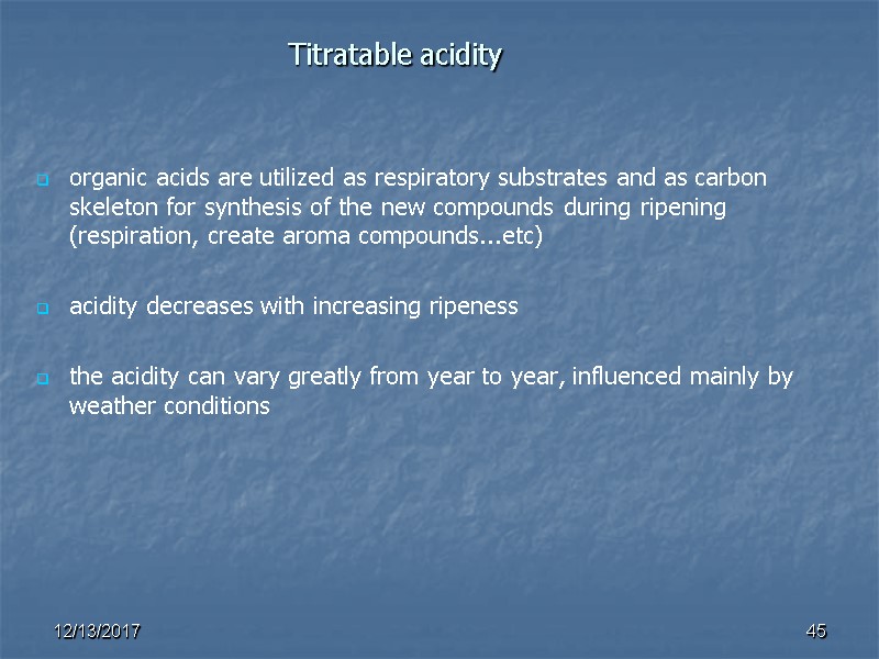 Titratable acidity  organic acids are utilized as respiratory substrates and as carbon skeleton